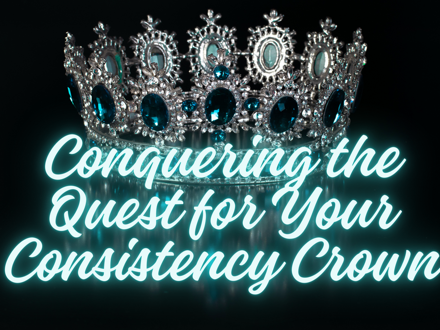 Conquering the Quest for Your Consistency Crown