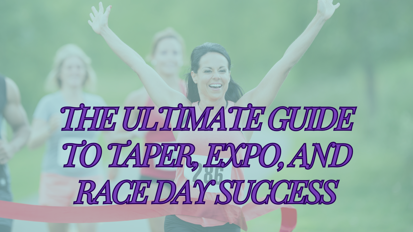 The Ultimate Guide to Taper, Expo, and Race Day Success