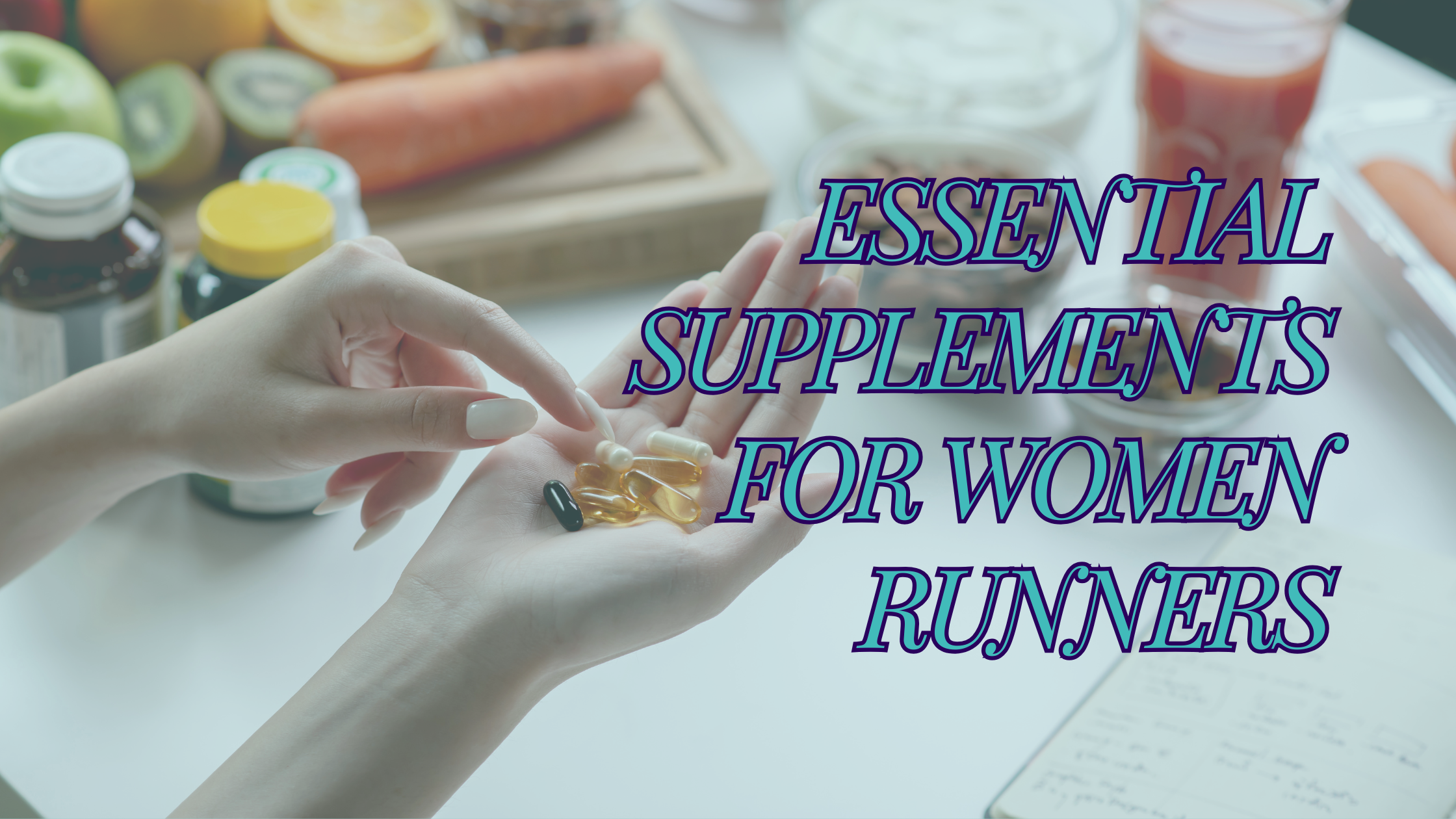 Supplements for Women Runners: Supporting Health, Performance, and Longevity