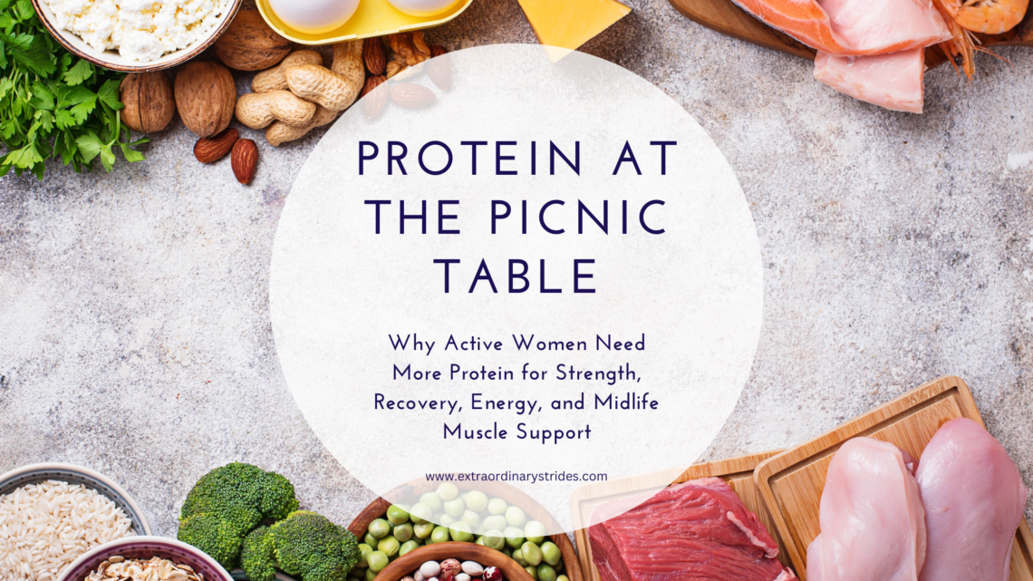 Protein at the Picnic Table: Why Active Women Need More Protein for Strength, Recovery, Energy, and Midlife Muscle Support