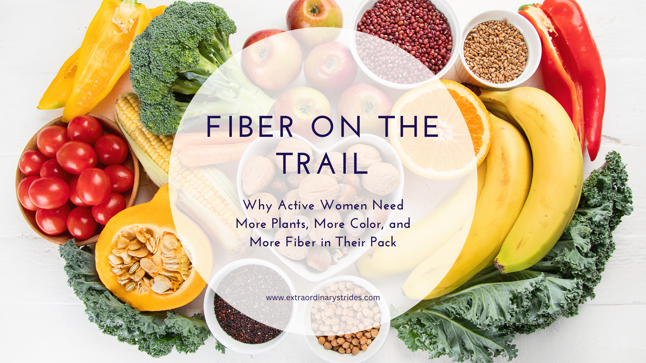 Fiber on the Trail: Why Active Women Need More Plants, More Color, and More Fiber in Their Pack